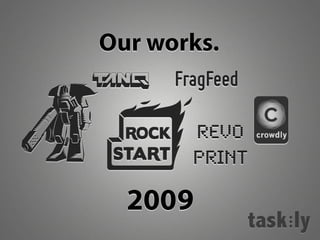 Our works.
FragFeed
revo
print
2009