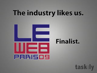 The industry likes us.
Finalist.