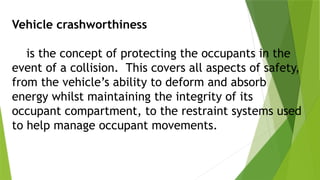 Crashworthiness crashworthiness on Automotive Technology | PPTX