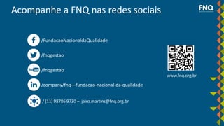 Acompanhe a FNQ nas redes sociais
/ (11) 98786 9730 – jairo.martins@fnq.org.br
 