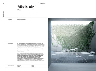 NEWS / 2017MIXISAIR/chair
MARIO FERRARINI 2017
IT Il progetto Mixis Air nasce dalla collaborazione fra Crassevig e il
designer Mario Ferrarini, per dare forma a un versatile concetto di seduta.
La scocca in polipropilene può essere abbinata a diverse basi: con quattro
gambe in legno o metallo, slitta in metallo, trespolo in legno, trespolo in
alluminio con o senza ruote, cinque razze in alluminio con ruote.
Disponibile in diversi colori, con o senza sedile imbottito, Mixis-Air si
presta ad una molteplicità di spazi, utilizzi e abbinamenti, sia per interno
che per l’outdoor.
EN Mixis Air derived from the collaboration between Crassevig and
designer Mario Ferrarini to create a versatile seating concept. The shell
is made of polypropylene with various base options including; wooden
or metal legs, metal sled base, wooden trestle, aluminum trestle
(with or without castors) and aluminum swivel base on castors.
The collection is available in many colors as well as an upholstered seat
option. Mixis Air is designed for contract use and is suited for many
different applications and can be used in both indoor and outdoor spaces.
Description
Designer
Mixis air
Chair
NEWS / 201716
NETT
/ table
MIXIS AIR
/ chair
Opposite page
 