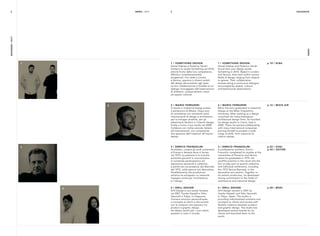 4
1
2
DESIGNER/20172 NEWS / 2017
3
4 / DRILL DESIGN
Drill Design è uno studio fondato
nel 2001 Yusuke Hayashi e Yoko
Yasunishi a Tokyo, in Giappone.
Fornisce soluzioni personalizzate
e concepts ai clienti e alla società
con le creazioni che spaziano tra
product e graphic design.
Ha ideato marchi per i suoi clienti,
presenti in tutto il mondo.
p 28 / MAKI4 / DRILL DESIGN
Drill Design started in 2001 by
Yusuke Hayashi and Yoko Yasunishi
in Tokyo, Japan. The studio is
providing individualized solutions and
concepts to clients and society with
flexible creations between product
and graphic design. The studio has
developed several brands for its
clients and launched them to the
world.
p 10 / ELBA1 / SOMETHING DESIGN
Daniel Debiasi e Federico Sandri
fondano lo studio Something nel 2010,
attività frutto delle loro competenze,
affinità e complementarietà
progettuali. Con sede a Londra
e Verona, operano in diversi ambiti
del design dal prodotto agli spazi.
La loro collaborazione è fondata su un
dialogo incoraggiato dall'osservazione
di ambienti, comportamenti umani
ed aspetti culturali.
1 / SOMETHING DESIGN
Daniel Debiasi and Federico Sandri
found their own design studio
Something in 2010. Based in London
and Verona, they work within various
fields of design ranging from objects
to spaces. Their collaboration
evolves along a continuous dialogue
encouraged by spatial, cultural
and behavioural observations.
2 / MARIO FERRARINI
Si laurea in Industrial Design presso
il politecnico di Milano. Dopo anni
di consulenze con autorevoli studi
internazionali di design e architettura
per lo sviluppo prodotti, per gli
allestimenti fieristici e l’interior design,
fonda a Como il suo studio nel 2008.
Collabora con molte aziende italiane
ed internazionali, con competenze
che spaziano dall’industrial all’interior
design.
p 16 / MIXIS AIR2 / MARIO FERRARINI
Mario Ferrarini graduated in Industrial
Design at the Milan Polytechnic
University. After working as a design
consultant for many prestigious
architecture design firms, he founded
his design studio in Como, Italy in
2008. There, he started collaborating
with many international companies
proving himself to possess a wide
range of skills, from industrial to
interior design.
INDEX
3 CRASSEVIG
p 22 / AXEL
p 34 / OXTON
3 / ENRICO FRANZOLINI
Architetto, compie gli studi universitari
a Firenze e Venezia dove si laurea
nel 1979. La passione e le ricerche
artistiche giovanili si concretizzano
in numerose partecipazioni ad
esposizioni personali e collettive,
a partire da una presenza alla Biennale
del 1972, nella sezione arti decorative.
Parallelamente alla produzione
artistica ha sviluppato un notevole
impegno anche per l'architettura
e il design.
3 / ENRICO FRANZOLINI
A professional architect, Enrico
Franzolini completed his studies at the
universities of Florence and Venice,
where he graduated in 1979. His
youthful practice in the visual arts led
him to take part to several collective
and individual exhibitions, including
the 1972 Venice Biennale, in the
decorative arts section. Together to
his artistic production, he developed
strong commitment to the fields of
architecture and industrial design.
 