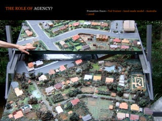 THE ROLE OF AGENCY?   Transition Town › Ted Trainer › hand-made model › Australia
                      › 2008
 