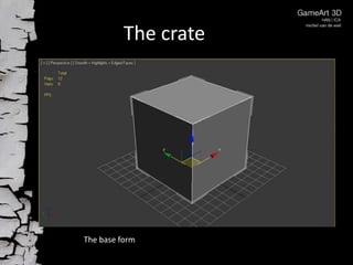 The crate

The base form

 