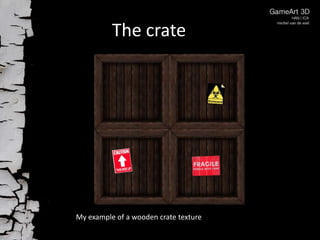 The crate

My example of a wooden crate texture

 