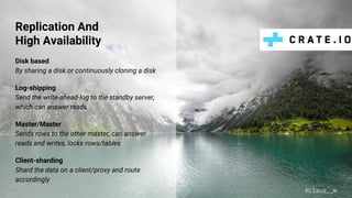 Replication And
High Availability
Disk based
By sharing a disk or continuously cloning a disk
Log-shipping
Send the write-ahead-log to the standby server,
which can answer reads
Master/Master
Sends rows to the other master, can answer
reads and writes, locks rows/tables
Client-sharding
Shard the data on a client/proxy and route
accordingly
@claus__m
 