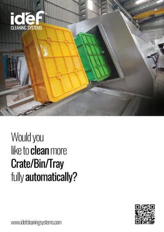 Wouldyou
liketocleanmore
Crate/Bin/Tray
fullyautomatically?
www.idefcleaningsystems.com
 