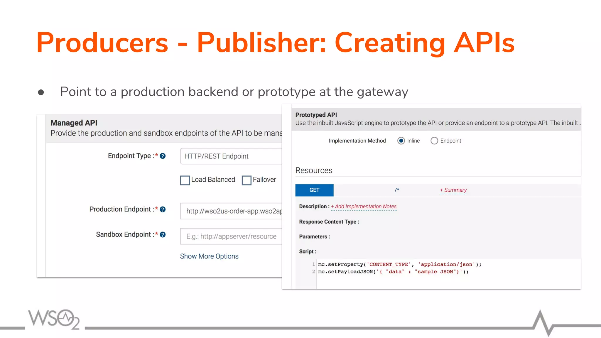 Producers - Publisher: Creating APIs
● Point to a production backend or prototype at the gateway
 