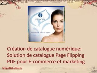 Créationde catalogue numérique: Solution de catalogue Page Flipping PDF pour E-commerce et marketing 
http://flipbuilder.fr/  
