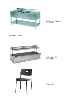 Lavabo double plonge
Prix : 600€
MATERIEL SALLE :
Bain marie 1,8m
Prix : 1300€
Chaise salle
 