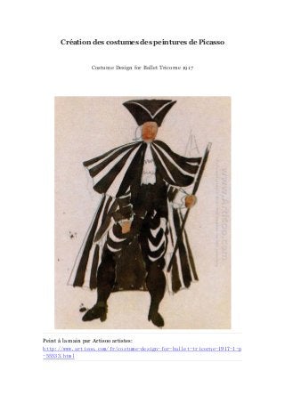 Cré
ation des costumes des peintures de Picasso

Costume Design for Ballet Tricorne 1917

Peint à main par Artisoo artistes:
la
http://www.artisoo.com/fr/costume-design-for-ballet-tricorne-1917-1-p
-55533.html

 