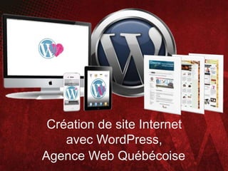 Création de site Internet
    avec WordPress,
Agence Web Québécoise
 