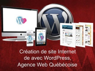 Création de site Internet
  de avec WordPress,
Agence Web Québécoise
 
