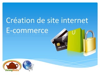 Création de site internet
E-commerce
 