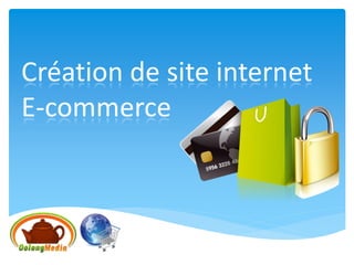 Création de site internet
E-commerce
 