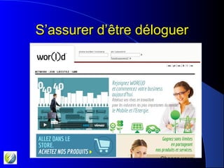 S’assurer d’être déloguerS’assurer d’être déloguer
 