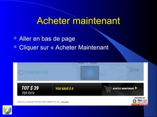 Acheter maintenantAcheter maintenant
 Aller en bas de page
 Cliquer sur « Acheter Maintenant
 