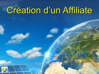 Création d’un AffiliateCréation d’un Affiliate
 