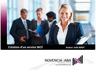 Création d’un service WCF   Auteur: Iulia NAGY
 