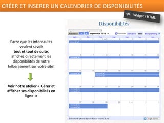 UN	
  WIDGET,	
  C’EST	
  QUOI	
  ?	
  
source	
  :	
  Wikipedia	
  
Pour	
  intégrer	
  un	
  widget	
  à	
  
votre	
  site	
  web,	
  il	
  vous	
  suﬃt	
  
de	
  copier-­‐coller	
  un	
  code	
  
html.	
  Ce	
  code	
  commence	
  
généralement	
  par	
  «	
  iframe	
  »	
  
ou	
  «	
  embed	
  »	
  ou	
  «	
  div	
  »	
  ou	
  
encore	
  «	
  object	
  ».	
  
Retrouvez	
  sur	
  votre	
  espace	
  pro	
  
de	
  nombreux	
  contenus	
  intégrables	
  sur	
  
votre	
  site	
  web	
  pour	
  vous	
  aidez	
  à	
  promouvoir	
  
le	
  Pays	
  de	
  Bergerac	
  :	
  
	
  hfp://www.bergerac-­‐tourisme-­‐pro.com/	
  
vos-­‐ouCls-­‐de-­‐com/	
  	
  
 