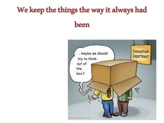 Wekeepthethingsthewayitalwayshad
been
 