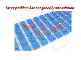 Everyproblemhasnotgotonlyonesolution
 