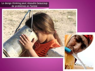 Le design thinking peut résoudre beaucoup
de problèmes en Tunisie
 