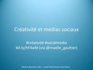 Créativité et médias sociaux

       #créativité #socialmedia
bit.ly/hF4wfd (via @maelle_gaultier)



   Mardi 6 décembre 2011 – soirée Pecha Kucha Créa-france
 
