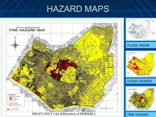 HAZARD MAPSHAZARD MAPS
FIRE HAZARD
FLOOD PRONE
FLOOD HAZARD
 