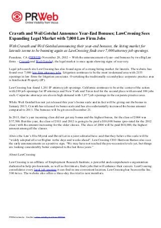 Cravath and Weil Gotshal Announce Year-End Bonuses; LawCrossing Sees
Expanding Legal Market with 7,000 Law Firm Jobs
With Cravath and Weil Gotshal announcing their year-end bonuses, the hiring market for
laterals seems to be booming again as LawCrossing finds over 7,000 attorney job openings.
Pasadena, CA (PRWEB) November 28, 2012 -- With the announcement of year–end bonuses by two BigLaw
firms – Cravath and Weil Gotshal, the legal market is once again showing signs of recovery.

Legal job search site LawCrossing has also found signs of a strong hiring market for laterals. The website has
found over 7,000 law firm attorney jobs. Litigation continues to be the most in-demand area with 2155
openings in law firms for litigation associates. Overtaking the traditionally second-place corporate practice area
is Intellectual Property (IP).

LawCrossing has found 1,261 IP attorney job openings. California continues to be at the center of the action
with 289 job openings for IP attorneys and New York and Texas tied for the second place with around 100 jobs
each. Corporate attorneys are also in high demand with 1,077 job openings in the corporate practice area.

While Weil Gotshal has not yet released this year’s bonus scale and in fact will be giving out the bonus in
January 2013, Cravath has released its bonus scale and has also substantially increased the bonus amount
compared to 2011. The bonuses will be given on December 21.

In 2011, that’s year incoming class did not get any bonus and the highest bonus, for the class of 2004 was
$37,500. But this year, the class of 2011 and 2012 is going to be paid a $10,000 bonus (pro-rated for the 2012
class) with the amount increasing for the older classes. The class of 2004 will be paid $60,000, the highest
amount among all the classes.

Above the Law’s Elie Mystal and David Lat in a joint editorial have said that they believe this scale will be
“widely adopted all over Biglaw in the days and weeks ahead”. LawCrossing CEO Harrison Barnes also sees
the early announcements as a positive sign. “We may have not reached the pre-recession levels yet, but things
are looking considerably better compared to the last three years.”

About LawCrossing

LawCrossing is an affiliate of Employment Research Institute, a powerful and comprehensive organization
dedicated to help professionals, as well as first timers, finds jobs that will enhance their careers. LawCrossing
consolidates every legal job opening it can find in one convenient location. LawCrossing has been on the Inc.
500 twice. The website also offers a three-day free trial to new members.




PRWeb ebooks - Another online visibility tool from PRWeb
 