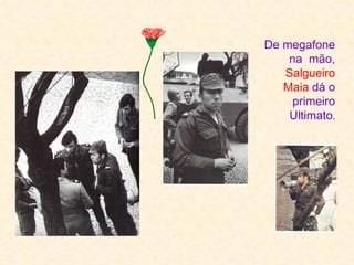 De megafone
    na mão,
   Salgueiro
   Maia dá o
     primeiro
    Ultimato.
 