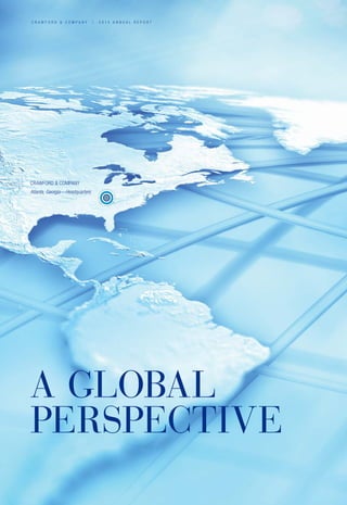 A GLOBAL
PERSPECTIVE
CRAWFORD  COMPANY
Atlanta, Georgia—Headquarters
C R A W F O R D  C O M P A N Y / 2 0 1 4 A N N U A L R E P O R T
 