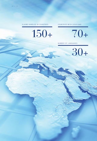 1 0 / 1 1
30+
N U M B E R O F L A N G U A G E S
70+
C O U N T R I E S W I T H L O C A T I O N S
150+
C L A I M S H A N D L E D I N C O U N T R I E S
 