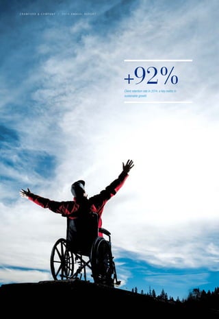 C R A W F O R D  C O M P A N Y / 2 0 1 4 A N N U A L R E P O R T
+92%Client retention rate in 2014, a key metric in
sustainable growth
 
