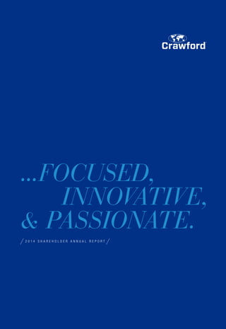 ...FOCUSED,
INNOVATIVE,
 PASSIONATE.
2 0 1 4 S H A R E H O L D E R A N N U A L R E P O R T
 
