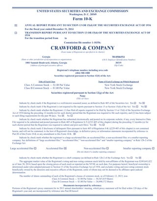 UNITED STATES SECURITIES AND EXCHANGE COMMISSION
Washington, D. C. 20549
Form 10-K
ANNUAL REPORT PURSUANT TO SECTION 13 OR 15(d) OF THE SECURITIES EXCHANGE ACT OF 1934
For the fiscal year ended December 31, 2014
TRANSITION REPORT PURSUANT TO SECTION 13 OR 15(d) OF THE SECURITIES EXCHANGE ACT OF
1934
For the transition period from to
Commission file number 1-10356.
CRAWFORD  COMPANY
(Exact name of Registrant as specified in its charter)
Georgia
(State or other jurisdiction of incorporation or organization)
58-0506554
(I.R.S. Employer Identification Number)
1001 Summit Boulevard, Atlanta, Georgia
(Address of principal executive offices)
30319
(Zip Code)
Registrant's telephone number, including area code
(404) 300-1000
Securities registered pursuant to Section 12(b) of the Act:
Title of Each Class Name of Each Exchange on Which Registered
Class A Common Stock — $1.00 Par Value New York Stock Exchange
Class B Common Stock — $1.00 Par Value New York Stock Exchange
Securities registered pursuant to Section 12(g) of the Act:
None
(Title of Class)
Indicate by check mark if the Registrant is a well-known seasoned issuer, as defined in Rule 405 of the Securities Act. Yes No
Indicate by check mark if the Registrant is not required to file reports pursuant to Section 13 or Section 15(d) of the Act. Yes No
Indicate by check mark whether the Registrant: (1) has filed all reports required to be filed by Section 13 or 15(d) of the Securities Exchange
Act of 1934 during the preceding 12 months (or for such shorter period that the Registrant was required to file such reports), and (2) has been subject
to such filing requirements for the past 90 days. Yes No
Indicate by check mark whether the Registrant has submitted electronically and posted on its corporate website, if any, every Interactive Data
File required to be submitted and posted pursuant to Rule 405 of Regulation S-T (§232.405 of this chapter) during the preceding 12 months (or for
such shorter period that the Registrant was required to submit and post such files). Yes No
Indicate by check mark if disclosure of delinquent filers pursuant to Item 405 of Regulation S-K (§229.405 of this chapter) is not contained
herein, and will not be contained, to the best of Registrant's knowledge, in definitive proxy or information statements incorporated by reference in
Part III of this Form 10-K or any amendment to this Form 10-K.
Indicate by check mark whether the registrant is a large accelerated filer, an accelerated filer, a non-accelerated filer, or a smaller reporting
company. See definitions of “large accelerated filer,” “accelerated filer,” “non-accelerated filer” and “smaller reporting company” in Rule 12b-2 of the
Exchange Act.
Large accelerated filer Accelerated filer Non-accelerated filer Smaller reporting company
(Do not check if a smaller reporting company)
Indicate by check mark whether the Registrant is a shell company (as defined in Rule 12b-2 of the Exchange Act). Yes No
The aggregate market value of the Registrant's voting and non-voting common stock held by non-affiliates of the Registrant was $249,643,422
as of June 30, 2014, based upon the closing prices of such stock as reported on the NYSE on such date. For purposes hereof, beneficial ownership is
determined under rules adopted pursuant to Section 13 of the Securities Exchange Act of 1934, and excludes voting and non-voting common stock
beneficially owned by the directors and executive officers of the Registrant, some of whom may not be deemed to be affiliates upon judicial
determination.
The number of shares outstanding of each of the Registrant's classes of common stock, as of February 13, 2015, was:
Class A Common Stock — $1.00 Par Value — 30,547,019 Shares
Class B Common Stock — $1.00 Par Value — 24,690,172 Shares
Documents incorporated by reference:
Portions of the Registrant's proxy statement for its 2015 annual shareholders’ meeting, which proxy statement will be filed within 120 days of the
Registrant's year end, are incorporated by reference into Part III hereof.
Table of Contents
This proof is printed at 96% of original size
This line represents final trim and will not print
 