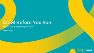 Crawl Before You Run
Amanda King & In Marketing We Trust
19 Nov 2020
 