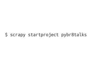 $ scrapy startproject pybr8talks
 
