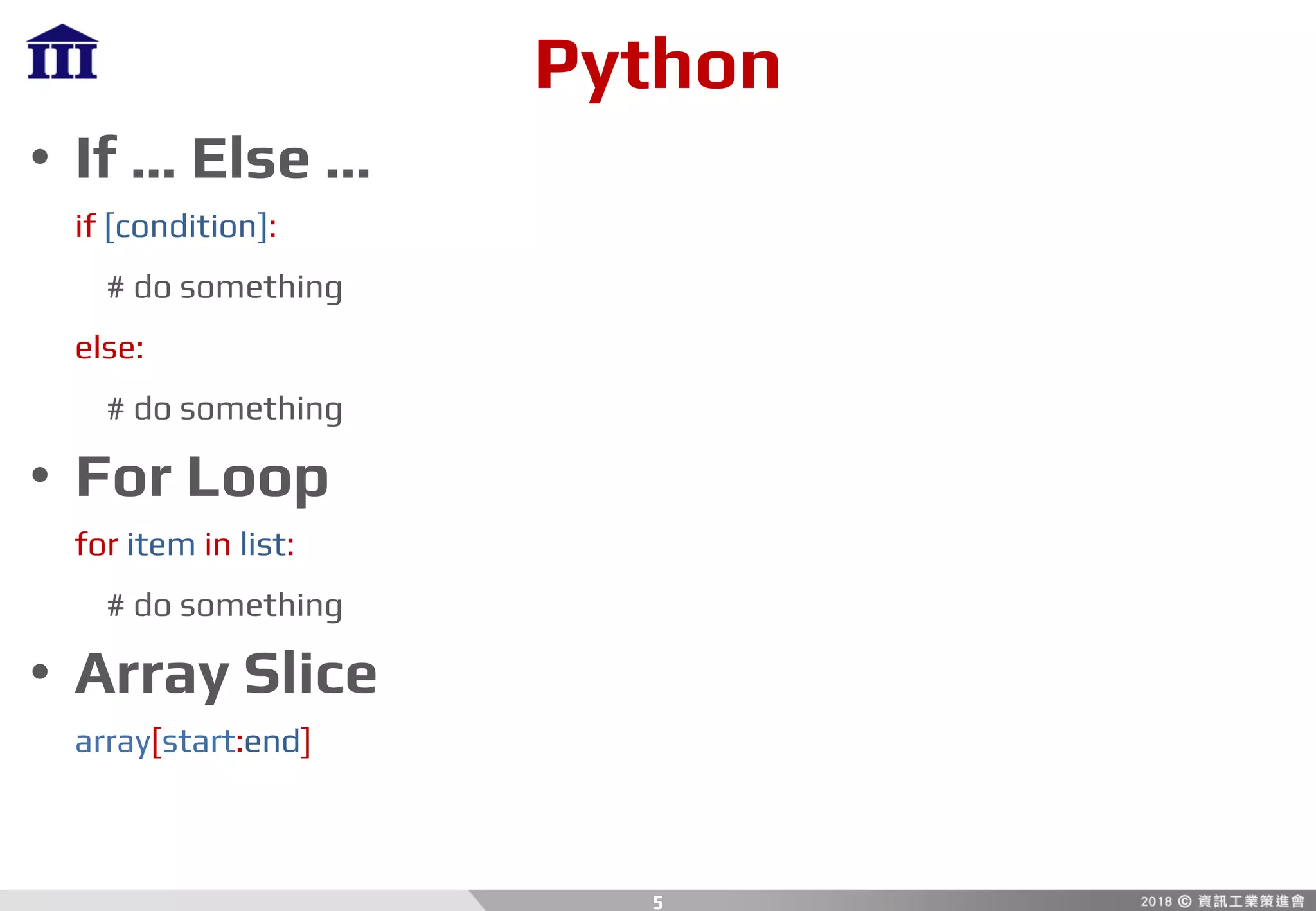 Python
• If … Else …
if [condition]:
# do something
else:
# do something
• For Loop
for item in list:
# do something
• Array Slice
array[start:end]
5
 
