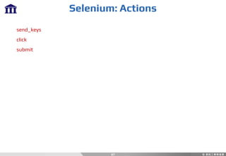 Selenium: Actions
67
send_keys
click
submit
 