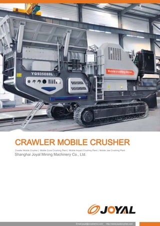 CRAWLER MOBILE CRUSHER
Crawler Mobile Crusher | Mobile Cone Crushing Plant | Mobile Impact Crushing Plant | Mobile Jaw Crushing Plant

Shanghai Joyal Mining Machinery Co., Ltd.

Email:joyal@crusherinc.com

http://www.joyalcrusher.com

 