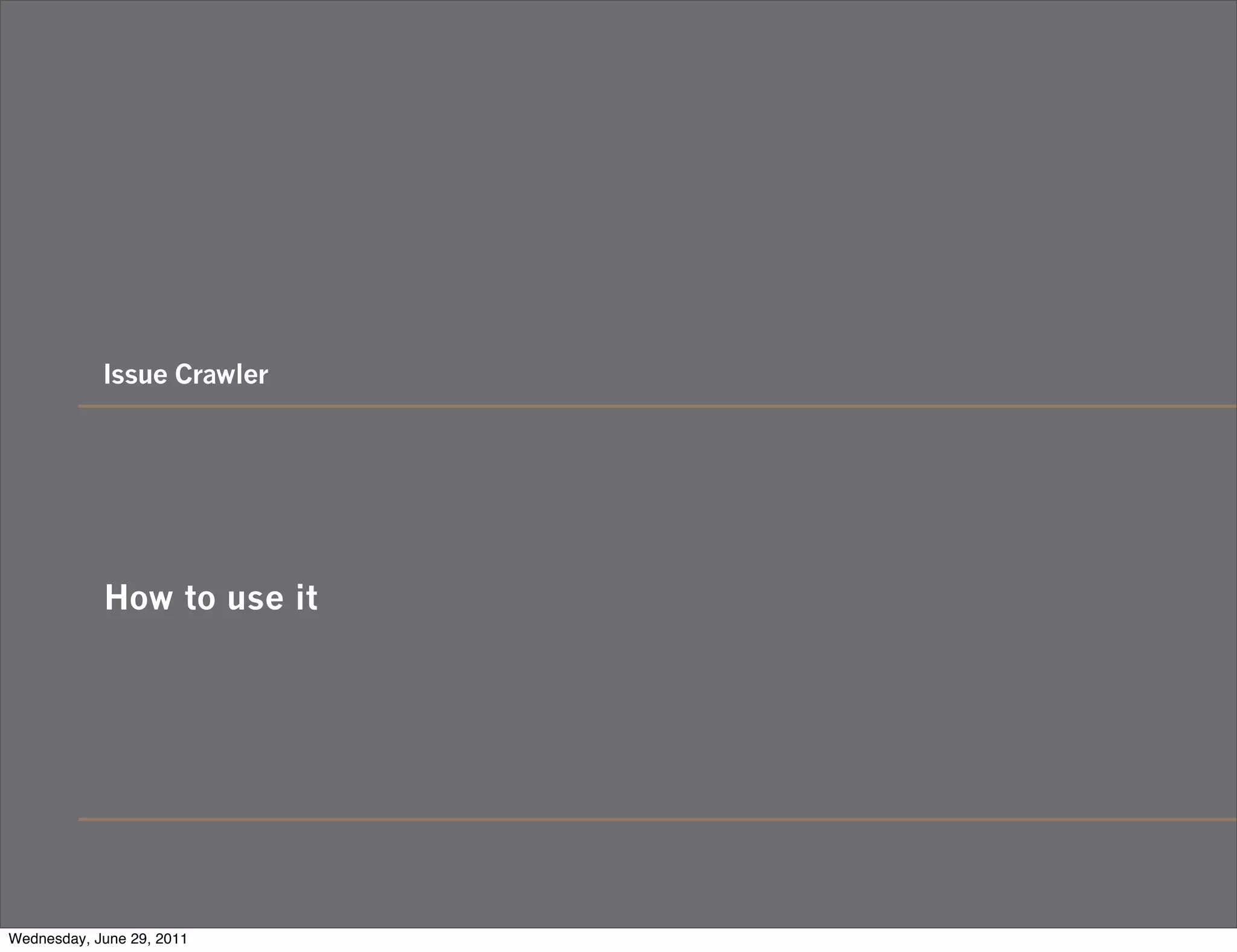 Issue Crawler




            How to use it




Wednesday, June 29, 2011
 