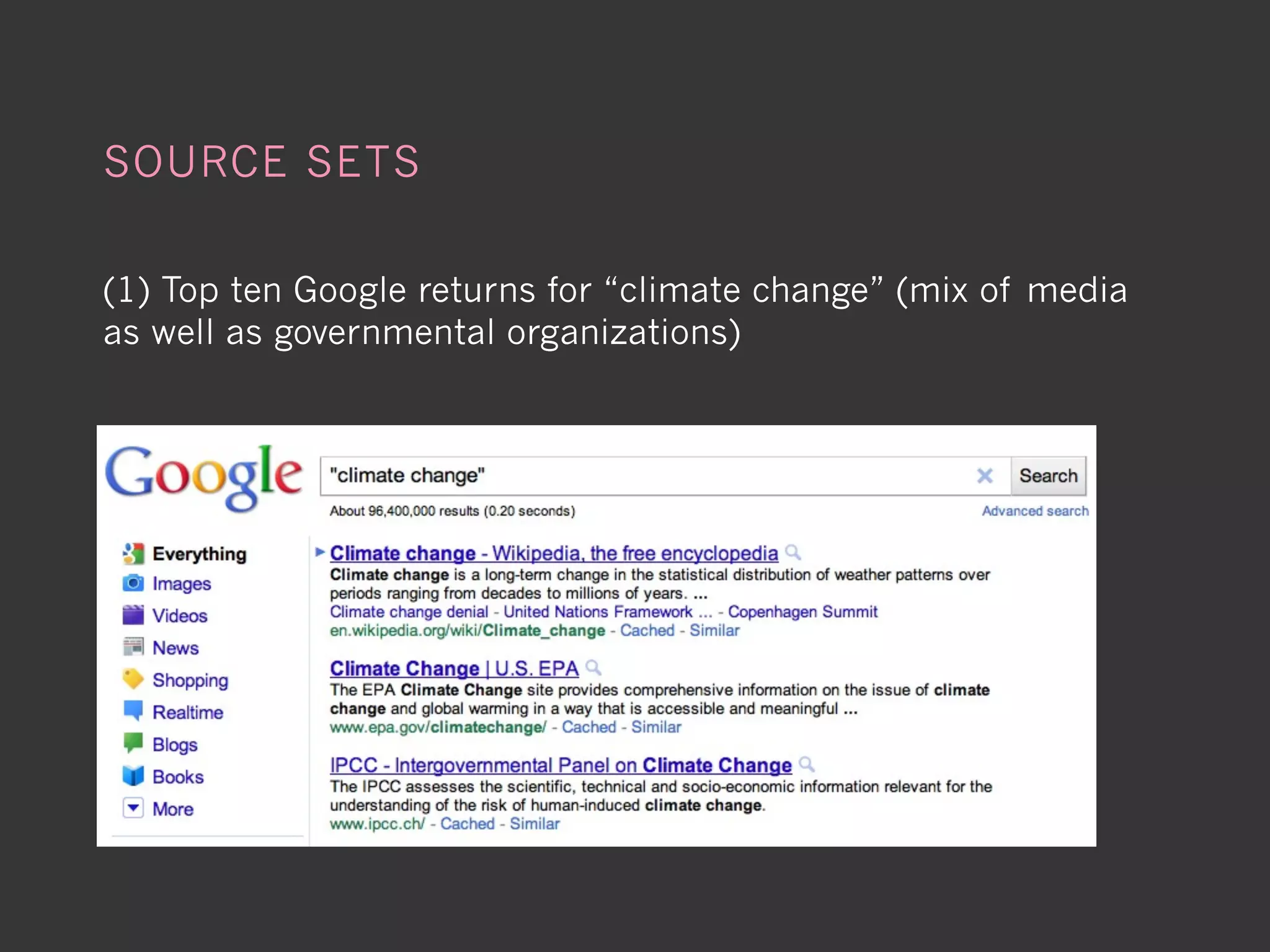 SOURCE SETS

(1) Top ten Google returns for “climate change” (mix of media
as well as governmental organizations)
 