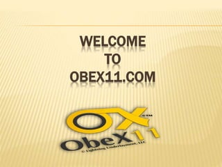WELCOME
TO
OBEX11.COM
 