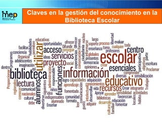 Claves en la gestión del conocimiento en la
Biblioteca Escolar
 