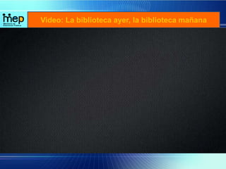 Video: La biblioteca ayer, la biblioteca mañana
 