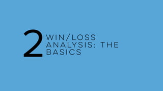 Win/LOSS
Analysis: The
Basics2
 
