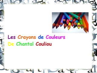Les  Crayons   de   Couleurs Poésie  De   Chantal   Couliou 