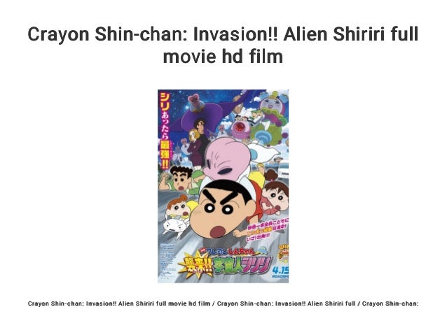 Crayon Shin-chan: Invasion!! Alien Shiriri full movie hd film
