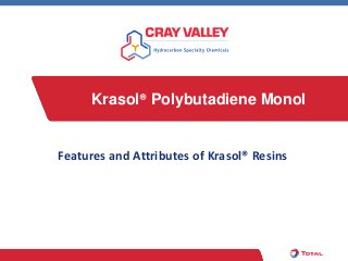 Krasol® Polybutadiene Monol


Features and Attributes of Krasol® Resins
 